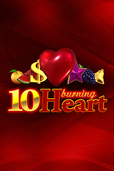 Игра 10 Burning Heart от Amusnet Interactive | Чемпион Слотс Казино 