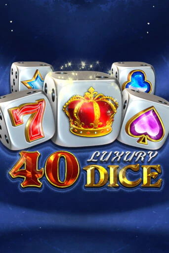 Игра 40 Luxury Dice от Amusnet Interactive | Чемпион Слотс Казино 