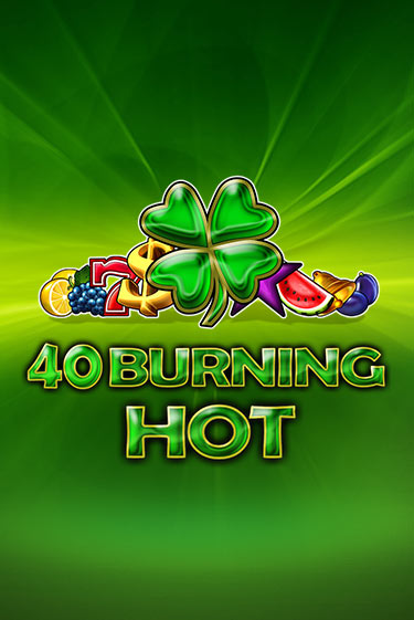 Игра 40 Burning Hot от  | Чемпион Слотс Казино 