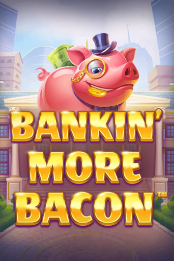 Игра Bankin’ More Bacon от Blueprint Gaming | Чемпион Слотс Казино 