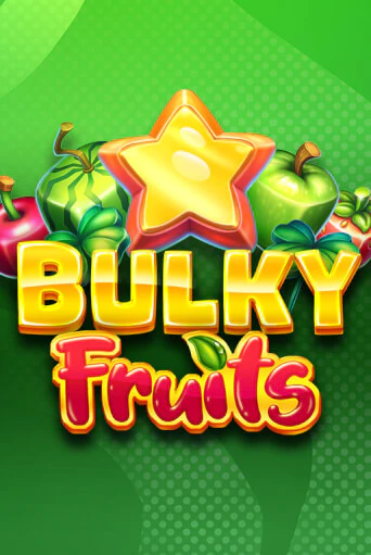 Игра Bulky Fruits от Amusnet Interactive | Чемпион Слотс Казино 