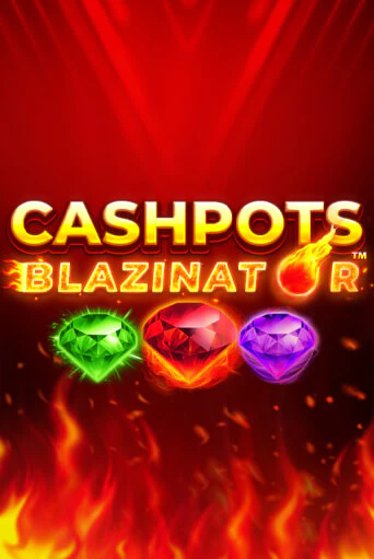 Игра Cashpots Blazinator от Blueprint Gaming | Чемпион Слотс Казино 