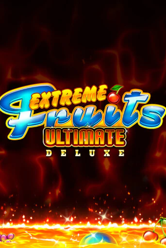 Игра Extreme Fruits Ultimate Deluxe от Playtech | Чемпион Слотс Казино 