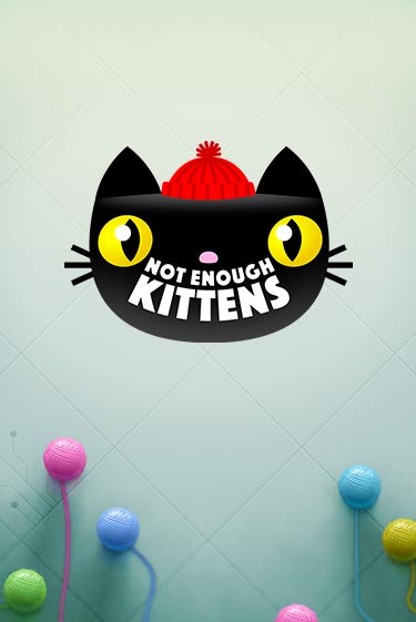 Игра Not Enough Kittens от Thunderkick | Чемпион Слотс Казино 