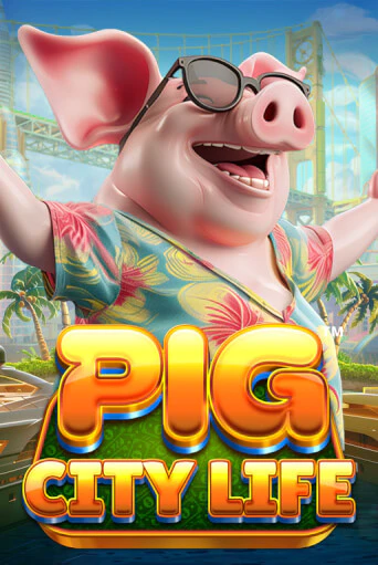 Игра Pig City Life™ от Games Global | Чемпион Слотс Казино 